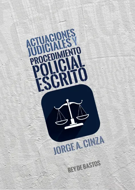 Tapa del libro ACTUACIONES JUDICIALES Y PROCEDIMIENTO POLICIAL ESCRITO REY DE