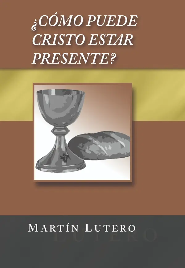 Tapa del libro ¿CÓMO PUEDE CRISTO  ESTAR PRESENTE?