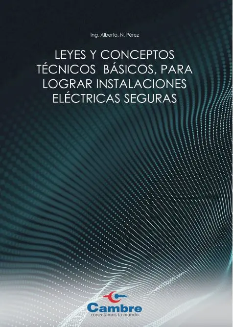 Tapa del libro LEYES Y CONCEPTOS TÉCNICOS BÁSICOS, PARA LOGRAR INSTALACIONES ELÉCTRICAS SEGURAS