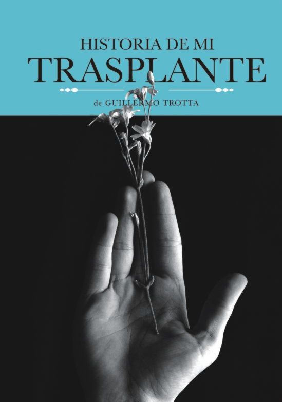 Resultado de imagen para "Historia de mi trasplante" de Guillermo Trotta